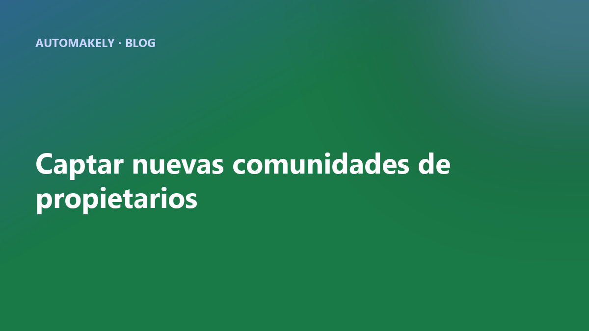 Cómo captar nuevas comunidades de propietarios para tu despacho