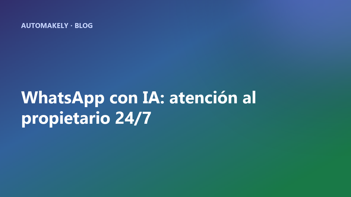 WhatsApp con IA para administradores de fincas: atención 24/7 sin saturarte